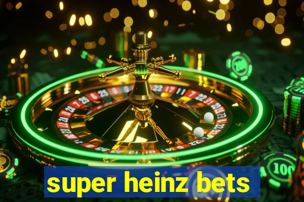 super heinz bets